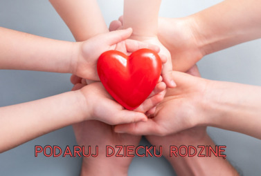 Zdjęcie do PODARUJ DZIECKU RODZINĘ