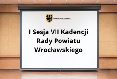 Zdjęcie do I Sesja VII Kadencji Rady Powiatu Wrocławskiego