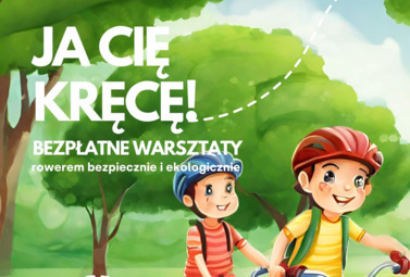 Zdjęcie do Ja Cię Kręcę! &ndash; bezpłatne eko-warsztaty rowerowe
