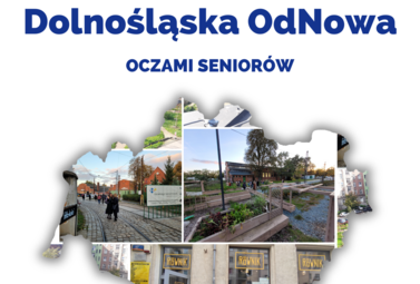 Zdjęcie do Dolnośląska Odnowa Oczami Senior&oacute;w