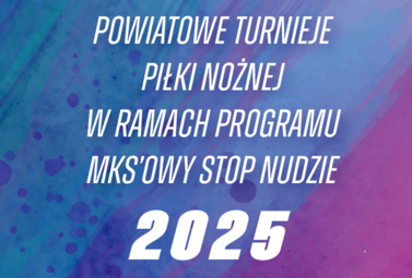 Zdjęcie do &quot;MKSowy Stop Nudzie 2025&rdquo; &ndash; Powiatowe Turnieje Piłki...