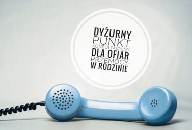 Zdjęcie do Dyżurny Punkt Konsultacyjny dla Ofiar Przemocy w Rodzinie &ndash; kontakt...