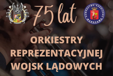 Zdjęcie do 75-lecie Orkiestry Reprezentacyjnej Wojsk Lądowych