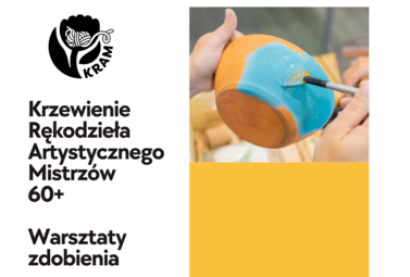 Zdjęcie do Krzewienie Rękodzieła Artystycznego Mistrz&oacute;w 60+ Warsztaty zdobienia