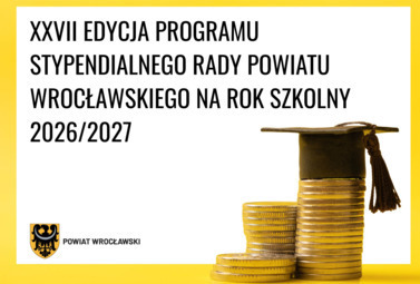 Zdjęcie do XXVII EDYCJA PROGRAMU STYPENDIALNEGO RADY POWIATU WROCŁAWSKIEGO NA ROK...