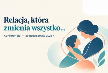Zdjęcie do &bdquo;Relacja, kt&oacute;ra zmienia wszystko&hellip;&rdquo; &ndash;...
