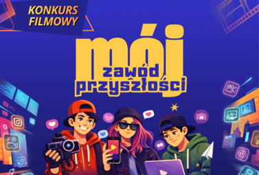 Zdjęcie do Konkurs filmowy &bdquo;M&oacute;j zaw&oacute;d przyszłości&rdquo;:...
