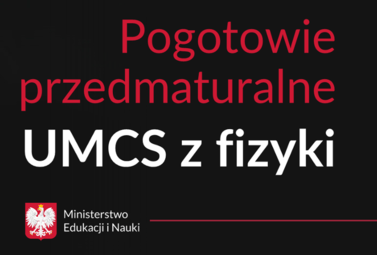 Zdjęcie do Pogotowie przedmaturalne UMCS z fizyki