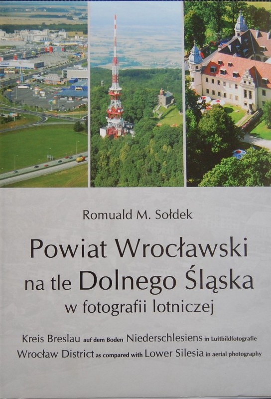 Powiat Wrocławski na tle Dolnego Śląska w fotografii lotniczej